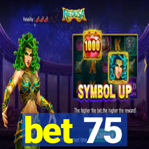 bet 75